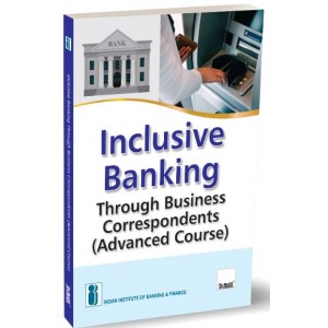 Taxmann's Inclusive Banking Through Business Correspondents (Advanced Course) by Indian Institute of Banking & Finance (IIBF)